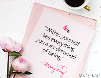 “Within yourself lies everything you ever dreamed of being.” – Mary Kay Ash
